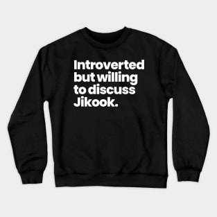 Introverted but willing to discuss Jikook - BTS Crewneck Sweatshirt